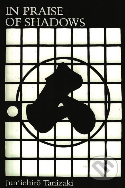 Kniha: In Praise of Shadows (Junichiro Tanizaki). Leetes Island Books, 1977 Kniha: In Praise of Shadows (Junichiro Tanizaki). Leetes Island Books, 1977