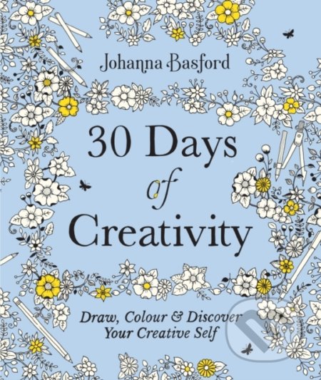 Kniha: 30 Days of Creativity (Johanna Basford). Ebury, 2021 Kniha: 30 Days of Creativity (Johanna Basford). Ebury, 2021