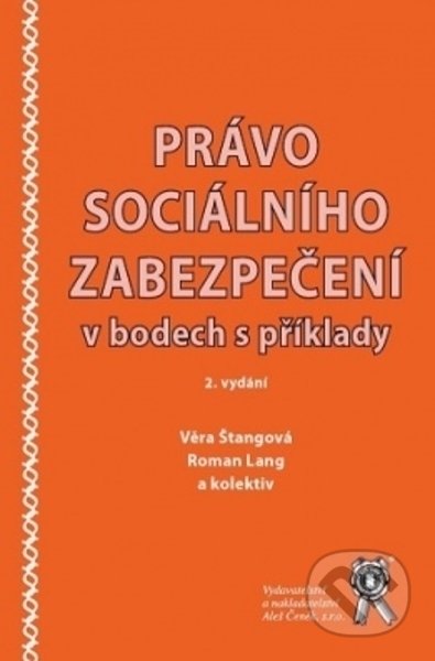 Kniha: Právo sociálního zabezpečení v bodech s příklady (Roman Lang a Věra Štangová). Aleš Čeněk, 2021 Kniha: Právo sociálního zabezpečení v bodech s příklady (Roman Lang a Věra Štangová). Aleš Čeněk, 2021
