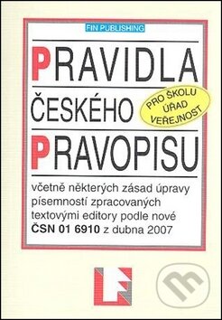Kniha: Pravidla českého pravopisu (Fin Publishing). Fin Publishing, 2008 Kniha: Pravidla českého pravopisu (Fin Publishing). Fin Publishing, 2008