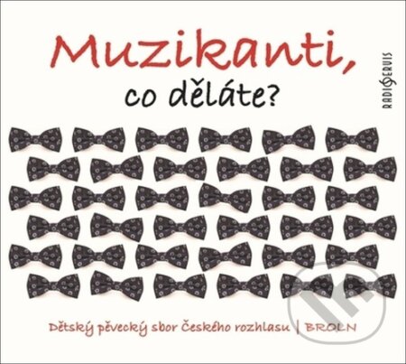 Hudební CD: Muzikanti, co děláte? (Radioservis). Radioservis, 2021 Hudební CD: Muzikanti, co děláte? (Radioservis). Radioservis, 2021