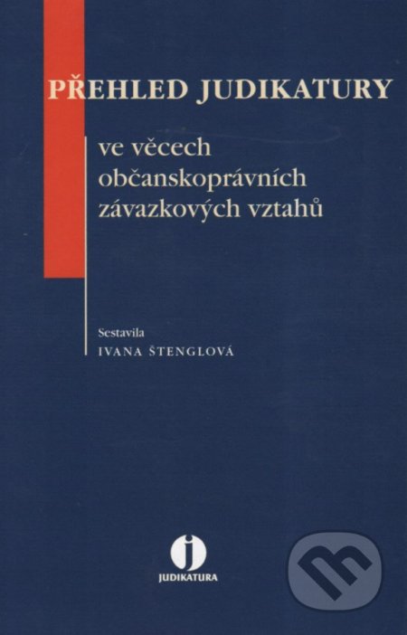 Kniha: Přehled judikatury ve věcech občanskoprávních závazkových vztahů (Ivana Štenglová). Wolters Kluwer ČR, 2010 Kniha: Přehled judikatury ve věcech občanskoprávních závazkových vztahů (Ivana Štenglová). Wolters Kluwer ČR, 2010