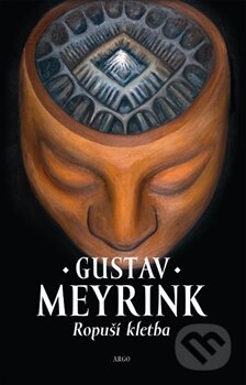 Kniha: Ropuší kletba (Gustav Meyrink). Argo, 2012 Kniha: Ropuší kletba (Gustav Meyrink). Argo, 2012
