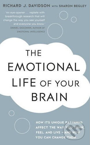 Emotional Life of your Brain - Richard Davidson, Hodder and Stoughton, 2012