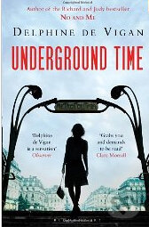 Kniha: Underground Time (Delphine de Vigan). Bloomsbury, 2012 Kniha: Underground Time (Delphine de Vigan). Bloomsbury, 2012