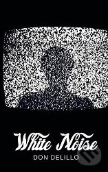 Kniha: White Noise (Don DeLillo). Pan Macmillan, 2012 Kniha: White Noise (Don DeLillo). Pan Macmillan, 2012