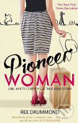 Kniha: Pioneer Woman: Girl Meets Cowboy (Ree Drummond). Pan Macmillan, 2012 Kniha: Pioneer Woman: Girl Meets Cowboy (Ree Drummond). Pan Macmillan, 2012