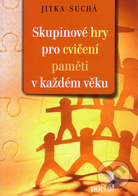 Kniha: Skupinové hry pro cvičení paměti v každem věku (Jitka Suchá). Portál, 2012 Kniha: Skupinové hry pro cvičení paměti v každem věku (Jitka Suchá). Portál, 2012