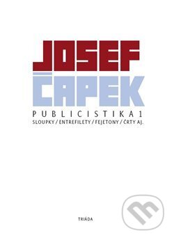 Kniha: Publicistika 1 (Josef Čapek). Triáda, 2008 Kniha: Publicistika 1 (Josef Čapek). Triáda, 2008