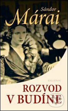 Kniha: Rozvod v Budíne (Sándor Márai). Kalligram Kniha: Rozvod v Budíne (Sándor Márai). Kalligram