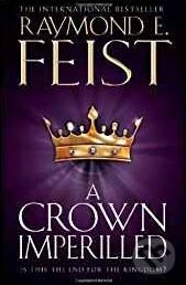 Kniha: A Crown Imperilled (Raymond E. Feist). HarperCollins, 2012 Kniha: A Crown Imperilled (Raymond E. Feist). HarperCollins, 2012