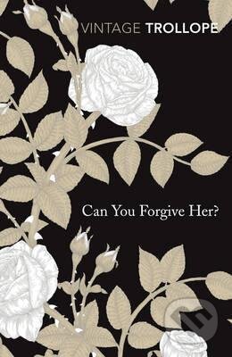 Kniha: Can You Forgive Her? (Anthony Trollope). Random House, 2012 Kniha: Can You Forgive Her? (Anthony Trollope). Random House, 2012