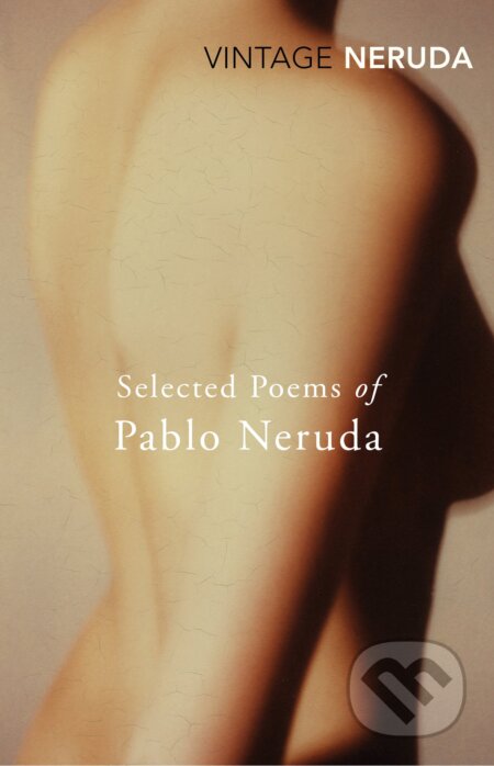 Kniha: Selected Poems Of Pablo Neruda (Pablo Neruda). Random House, 2012 Kniha: Selected Poems Of Pablo Neruda (Pablo Neruda). Random House, 2012