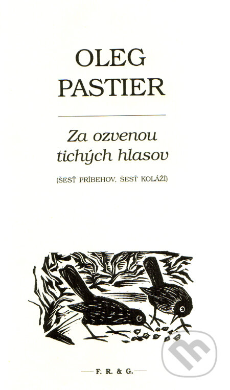 Kniha: Za ozvenou tichých hlasov (Oleg Pastier). F. R. & G., 2011 Kniha: Za ozvenou tichých hlasov (Oleg Pastier). F. R. & G., 2011