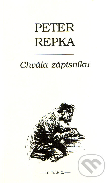 Kniha: Chvála zápisníku (Peter Repka). F. R. & G., 2011 Kniha: Chvála zápisníku (Peter Repka). F. R. & G., 2011