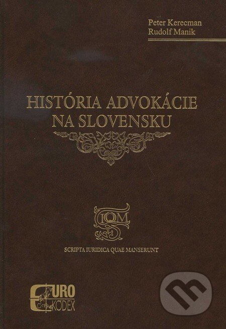 Kniha: História advokácie na Slovensku (Peter Kerecman a Rudolf Maník). Eurokódex, 2011 Kniha: História advokácie na Slovensku (Peter Kerecman a Rudolf Maník). Eurokódex, 2011
