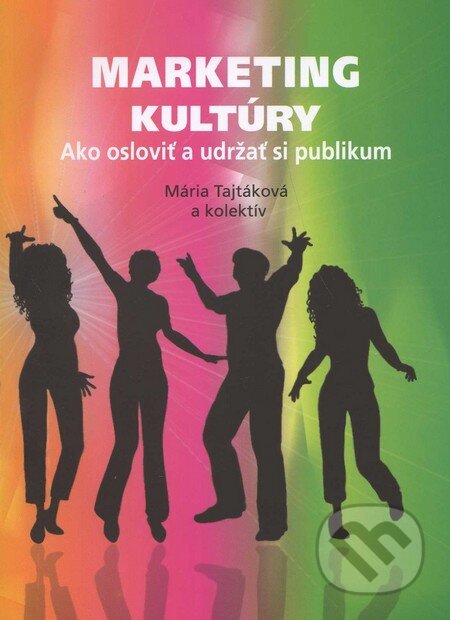 Kniha: Marketing kultúry (Mária Tajtáková a kolektiv). Eurokódex, 2010 Kniha: Marketing kultúry (Mária Tajtáková a kolektiv). Eurokódex, 2010