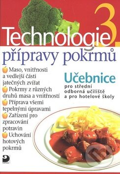 Kniha: Technologie přípravy pokrmů 3 (Hana Sedláčková). Fortuna, 2008 Kniha: Technologie přípravy pokrmů 3 (Hana Sedláčková). Fortuna, 2008