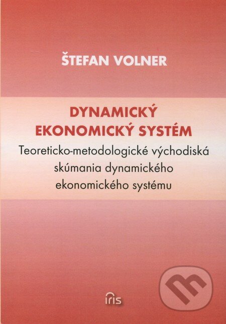 Dynamický ekonomický systém - Štefan Volner, IRIS, 2012