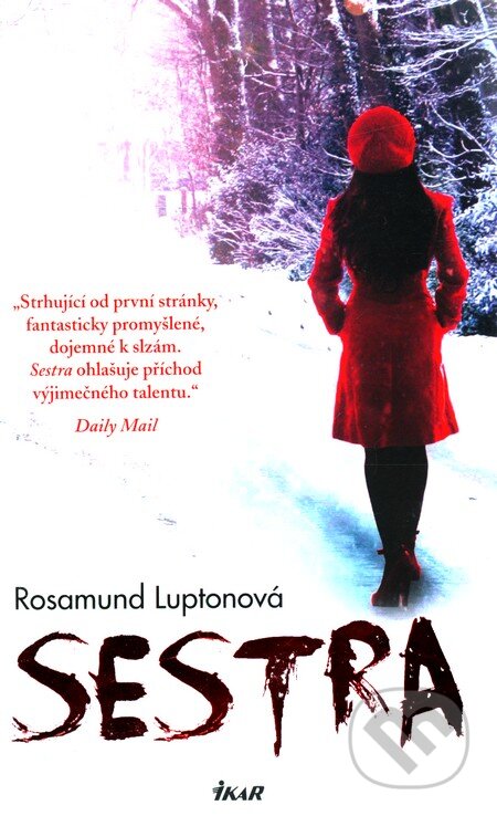 Kniha: Sestra (Rosamund Luptonová). Ikar CZ, 2012 Kniha: Sestra (Rosamund Luptonová). Ikar CZ, 2012