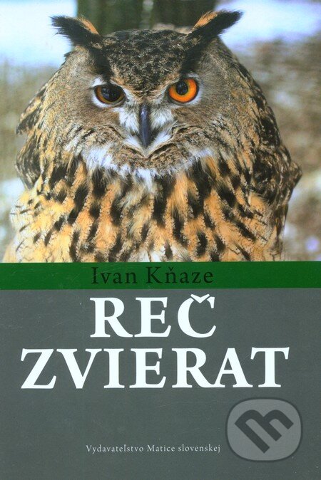 Kniha: Reč zvierat (Ivan Kňaze). Matica slovenská, 2011 Kniha: Reč zvierat (Ivan Kňaze). Matica slovenská, 2011