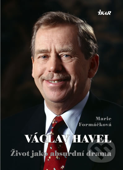 Kniha: Václav Havel - Život jako absurdní drama (Marie Formáčková). Ikar CZ, 2012 Kniha: Václav Havel - Život jako absurdní drama (Marie Formáčková). Ikar CZ, 2012