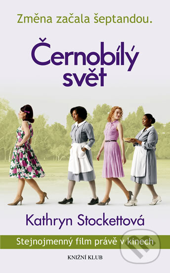 Kniha: Černobílý svět (Kathryn Stockett). Knižní klub, 2011 Kniha: Černobílý svět (Kathryn Stockett). Knižní klub, 2011