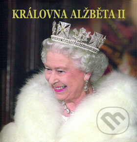 Kniha: Královna Alžběta II (Slovart CZ). Slovart CZ, 2012 Kniha: Královna Alžběta II (Slovart CZ). Slovart CZ, 2012