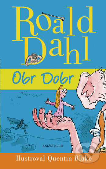 Kniha: Obr Dobr (Roald Dahl). Knižní klub, 2012 Kniha: Obr Dobr (Roald Dahl). Knižní klub, 2012