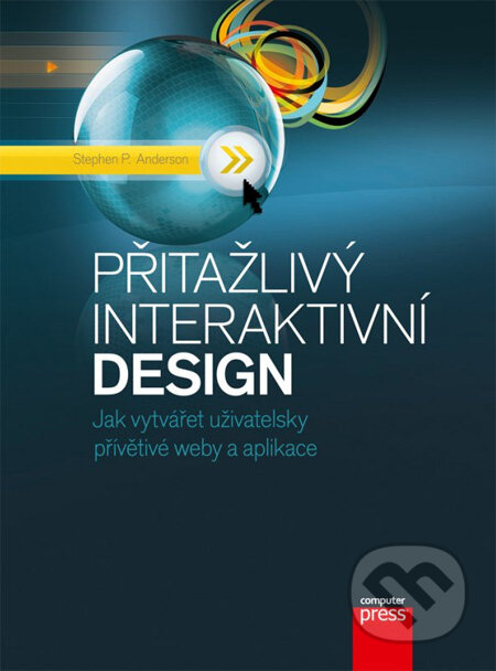 Kniha: Přitažlivý interaktivní design (Stephen P. Anderson). Computer Press, 2012 Kniha: Přitažlivý interaktivní design (Stephen P. Anderson). Computer Press, 2012