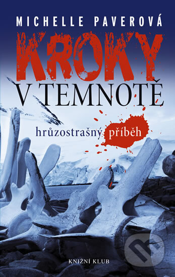 Kniha: Kroky v temnotě (Michelle Paver). Knižní klub, 2012 Kniha: Kroky v temnotě (Michelle Paver). Knižní klub, 2012