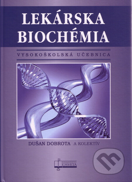 Kniha: Lekárska biochémia (Dušan Dobrota a kolektiv). Osveta, 2012 Kniha: Lekárska biochémia (Dušan Dobrota a kolektiv). Osveta, 2012