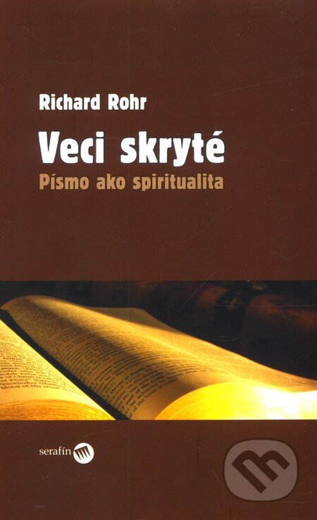 Kniha: Veci skryté (Richard Rohr). Serafín, 2011 Kniha: Veci skryté (Richard Rohr). Serafín, 2011
