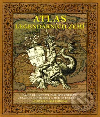 Kniha: Atlas legendárních zemí (Judyth Leodová). Fortuna Libri ČR, 2012 Kniha: Atlas legendárních zemí (Judyth Leodová). Fortuna Libri ČR, 2012
