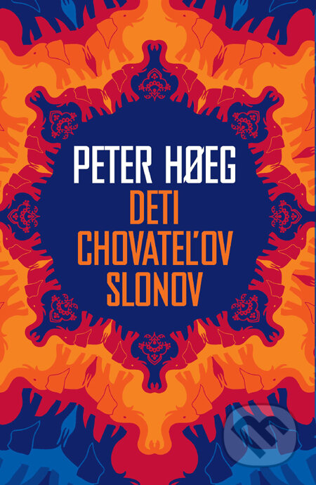 Kniha: Deti chovateľov slonov (Peter Hoeg). Slovart, 2012 Kniha: Deti chovateľov slonov (Peter Hoeg). Slovart, 2012
