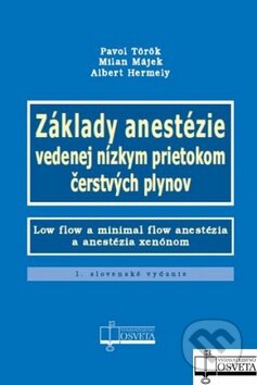Kniha: Základy anestézie vedenej nízkym prietokom čerstvých plynov (Pavol Török a kolektív). Osveta, 2012 Kniha: Základy anestézie vedenej nízkym prietokom čerstvých plynov (Pavol Török a kolektív). Osveta, 2012