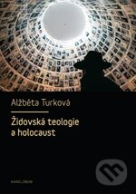 Kniha: Židovská teologie a holocaust (Alžběta Turková). Karolinum, 2012 Kniha: Židovská teologie a holocaust (Alžběta Turková). Karolinum, 2012
