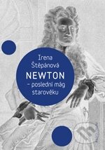 Kniha: Newton, poslední mág starověku (Irena Štěpánová). Karolinum, 2012 Kniha: Newton, poslední mág starověku (Irena Štěpánová). Karolinum, 2012