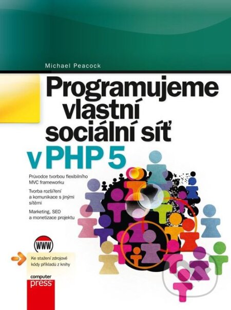 Kniha: Programujeme vlastní sociální síť v PHP 5 (Michael Peacock). Computer Press, 2012 Kniha: Programujeme vlastní sociální síť v PHP 5 (Michael Peacock). Computer Press, 2012