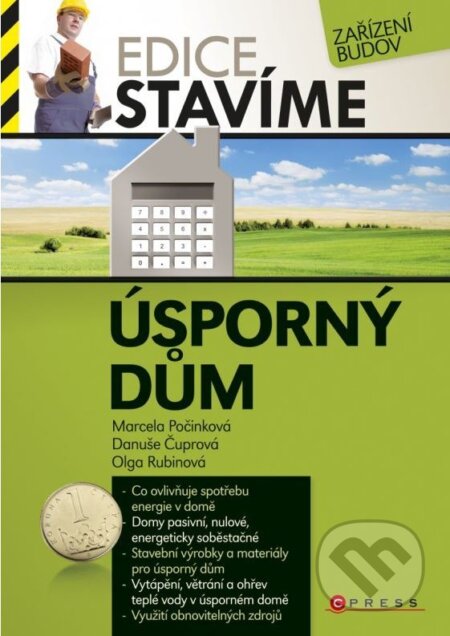 Kniha: Úsporný dům (Danuše Čuprová, Olga Rubinová a Marcela Počinková). CPRESS, 2012 Kniha: Úsporný dům (Danuše Čuprová, Olga Rubinová a Marcela Počinková). CPRESS, 2012