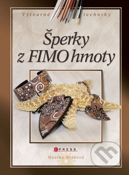 Kniha: Šperky z FIMO hmoty (Monika Brýdová). CPRESS, 2012 Kniha: Šperky z FIMO hmoty (Monika Brýdová). CPRESS, 2012