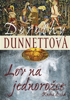 Kniha: Lov na jednorožce (Dorothy Dunnettová). BB/art, 2012 Kniha: Lov na jednorožce (Dorothy Dunnettová). BB/art, 2012