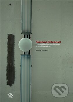 Kniha: Skutečná přítomnost (Milena Bartlová). Argo, 2012 Kniha: Skutečná přítomnost (Milena Bartlová). Argo, 2012