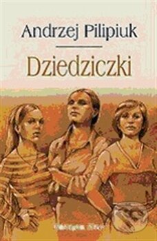 Kniha: Dědičky (Andrzej Pilipiuk). Laser books, 2012 Kniha: Dědičky (Andrzej Pilipiuk). Laser books, 2012