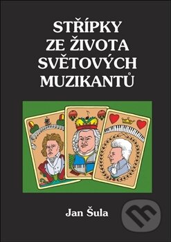 Kniha: Střípky ze života světových muzikantů (Jan Šula). Oftis, 2012 Kniha: Střípky ze života světových muzikantů (Jan Šula). Oftis, 2012