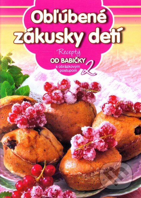 Kniha: Obľúbené zákusky detí (2) (EX book). EX book, 2012 Kniha: Obľúbené zákusky detí (2) (EX book). EX book, 2012