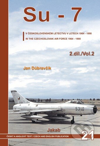 Kniha: Su-7 (2. díl) (Jan Dúbravčík). Jakab, 2011 Kniha: Su-7 (2. díl) (Jan Dúbravčík). Jakab, 2011