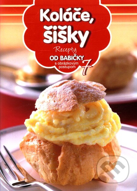 Kniha: Koláče, šišky (7) (EX book). EX book, 2012 Kniha: Koláče, šišky (7) (EX book). EX book, 2012