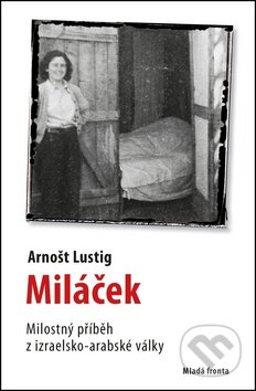 Kniha: Miláček (Arnošt Lustig). Mladá fronta, 2012 Kniha: Miláček (Arnošt Lustig). Mladá fronta, 2012