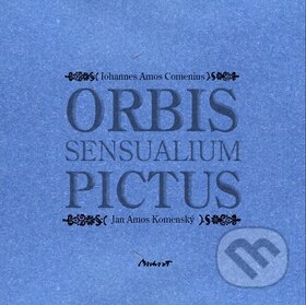 Kniha: Orbis sensualium pictus (Jan Amos Komenský). Machart, 2012 Kniha: Orbis sensualium pictus (Jan Amos Komenský). Machart, 2012